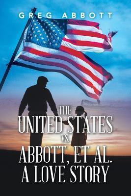 The United States Vs. Abbott, Et Al. a Love Story(English, Paperback, Abbott Greg)