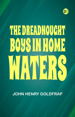 The Dreadnought Boys in Home Waters(Paperback, John Henry Goldfrap)
