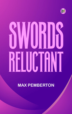 Swords Reluctant(Paperback, Max Pemberton)