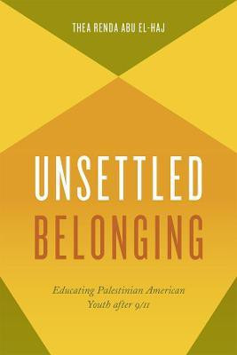 Unsettled Belonging(English, Paperback, Abu El-Haj Thea Renda)