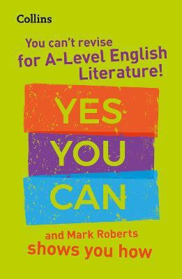 You can't revise for A Level English Literature! Yes you can, and Mark Roberts shows you how(English, Paperback, Roberts Mark)