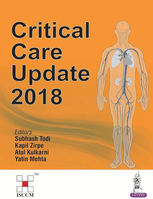 Critical Care Update 2018  - Critical Care Update 2018(Paperback, SUBHASH TODI, SUBHASH TODIATUL PRABHAKAR KULKARNI, KAPIL ZIRPE)