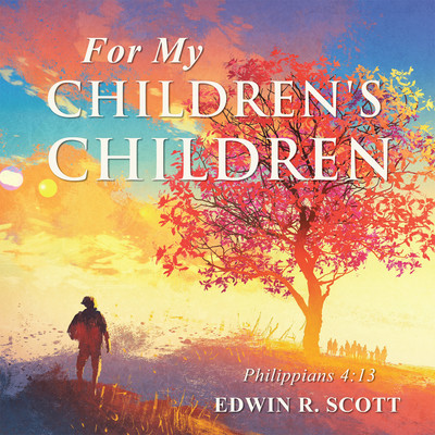 For My Children's Children(Paperback, Edwin R. Scott)