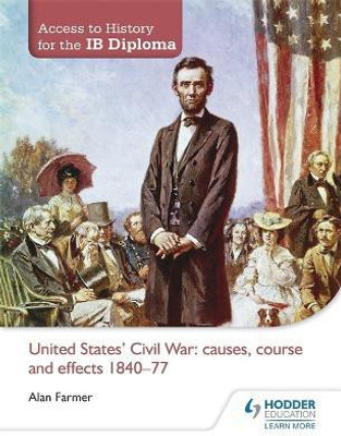 Access to History for the IB Diploma: United States Civil War: causes, course and effects 1840-77(English, Paperback, Farmer Alan)
