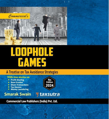 Loophole Games—A Treatise On Tax Avoidance Strategies(Hardcover, Smarak Swain)