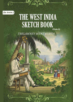 The West India Sketch Book 1st(Paperback, Trelawney Wentworth)
