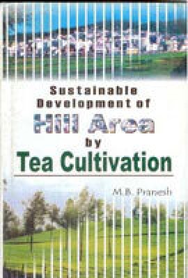 Sustainable Development of Hill Area By Tea Cultivation(Paperback, M. B. Pranesh)