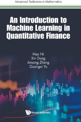 Introduction To Machine Learning In Quantitative Finance, An(English, Hardcover, Ni Hao)