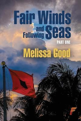 Fair Winds and Following Seas Part 1(English, Paperback, Good Melissa)