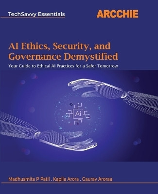 AI Ethics, Security, and Governance Demystified(English, Paperback, Patil Madhusmita P)