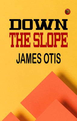 Down the Slope(Paperback, James Otis)
