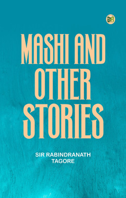Mashi and Other Stories(Paperback, Sir Rabindranath Tagore)