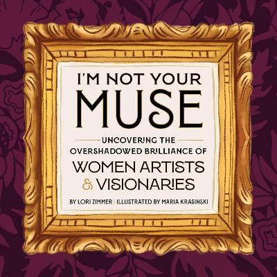 I'm Not Your Muse(English, Hardcover, Zimmer Lori)