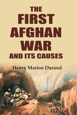 The First Afghan War and Its Causes(Paperback, Henry Marion Duran)