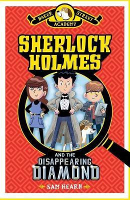 Baker Street Academy: Sherlock Holmes and the Disappearing Diamond(English, Hardcover, Hearn Sam)