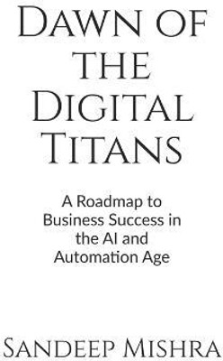 Dawn of the Digital Titans(English, Paperback, Sandeep Kumar Mishra)