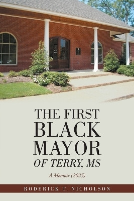 The First Black Mayor of Terry, MS(English, Paperback, Nicholson Roderick T)