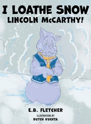 I Loathe Snow, Lincoln McCarthy!(English, Hardcover, Fletcher E B)