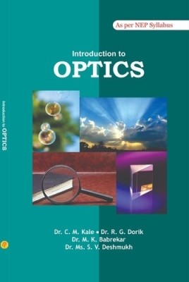 Introduction to Optics(Paperback, Dr. C.M.Kale, Dr. R.G. Dorik, Dr.M.K. Babrekar, Dr. Ms S. V. Deshmukh)