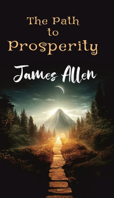The Path To Prosperity(Paperback, James Allen)