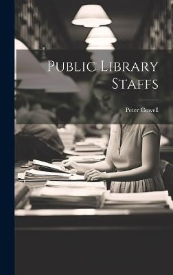Public Library Staffs(English, Hardcover, Peter Cowell)
