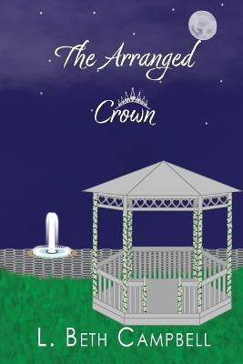 The Arranged Crown(English, Paperback, Campbell L Beth)