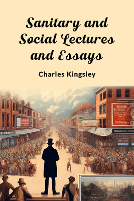 Sanitary and Social Lectures and Essays (Edition2024)(English, Paperback, Kingsley Charles)