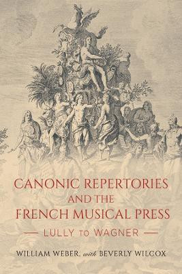 Canonic Repertories and the French Musical Press(English, Hardcover, Weber William)