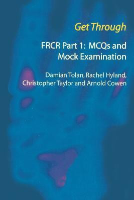 Get Through FRCR Part 1: MCQs and Mock Examination(English, Electronic book text, Tolan Damian)