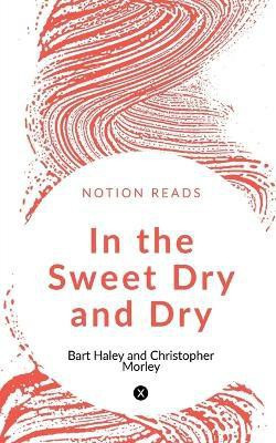In the Sweet Dry and Dry(English, Paperback, Morley Christopher)