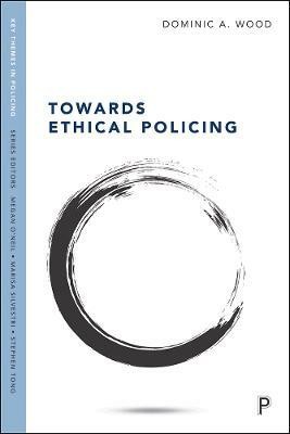 Towards Ethical Policing(English, Paperback, Wood Dominic)