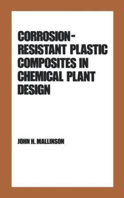 Corrosion-Resistant Plastic Composites in Chemical Plant Design(English, Hardcover, Mallinson)