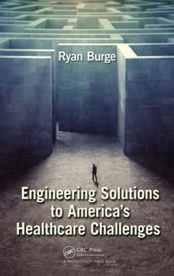 Engineering Solutions to America's Healthcare Challenges(English, Hardcover, Burge Ryan)