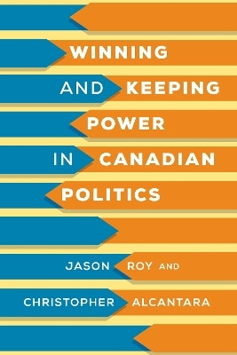 Winning and Keeping Power in Canadian Politics(English, Electronic book text, Roy Jason)