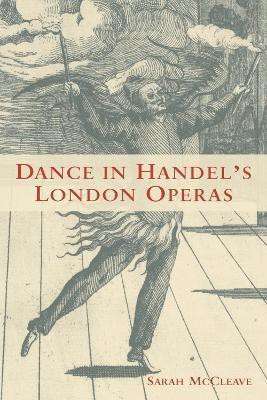 Dance in Handel's London Operas(English, Hardcover, McCleave Sarah)