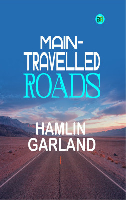 Main-Travelled Roads(Paperback, Hamlin Garland)