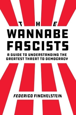 The Wannabe Fascists(English, Hardcover, Finchelstein Federico)