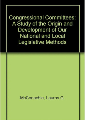 Congressional Committees: A Study of the 
Origin and Development of Our National and 
Local Legislative Methods(Paperback, Lauros)