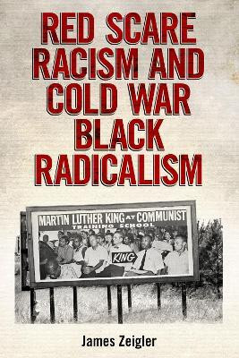 Red Scare Racism and Cold War Black Radicalism(English, Paperback, Zeigler James)