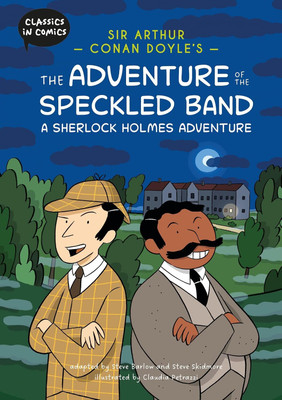 Classics in Comics: Sir Arthur Conan Doyle's The Adventure of the Speckled Band: A Sherlock Holmes Adventure(English, Hardcover, Barlow Steve)