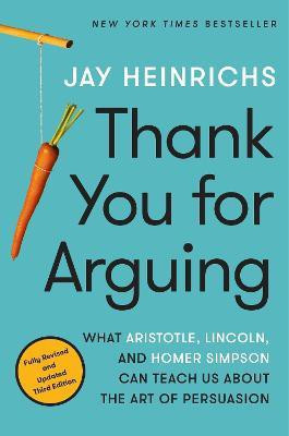 Thank You for Arguing, Third Edition(English, Paperback, Heinrichs Jay)
