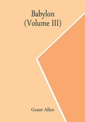 Babylon (Volume III)(Paperback, Grant Allen)