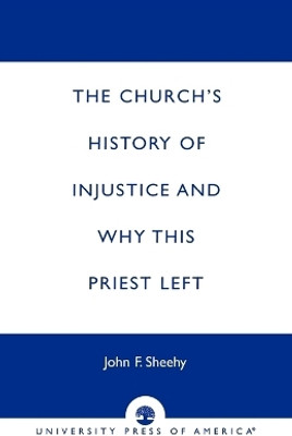 The Church's History of Injustice and Why this Priest Left(English, Paperback, Sheehy John F.)