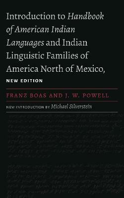 Introduction to Handbook of American Indian Languages and Indian Linguistic Families of America North of Mexico(English, Paperback, Boas Franz)