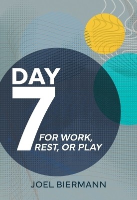 Day 7: For Work, Rest, or Play(English, Paperback, Biermann Joel D)