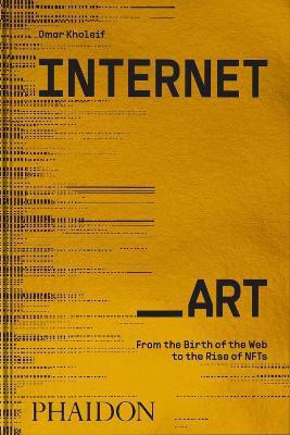 Internet_Art(English, Hardcover, Kholeif Omar)