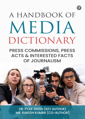 A Handbook of Media Dictionary: Press Commissions, Press Acts & Interested Facts of Journalism(Paperback, Dr. Pyar Singh (Key Author), Mr. Rakesh Kumar (Co-Author))