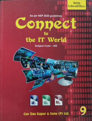Connect to the IT World (Subject-Code 402) As per NEP 2020 Guidelines with LibreOffice 9th(Paperback, Atul Vasudeva, Monika Madan)