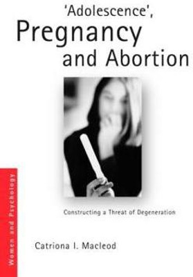 'Adolescence', Pregnancy and Abortion(English, Paperback, Macleod Catriona I.)