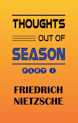 THOUGHTS OUT OF SEASON, PART I(Paperback, Friedrich Nietzsche)